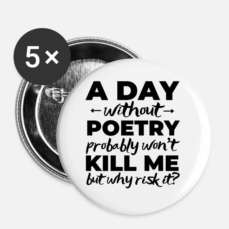 A day without poetry probably won't kill me. - Buttons large 2.2''/56 mm (5-pack) - white