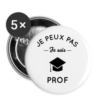Je peux pas je suis prof - Lot de 5 grands badges (56 mm) - blanc - Devant