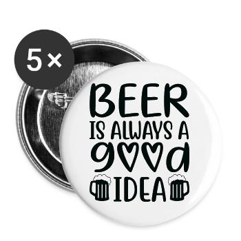 Beer Is Always Good Idea Saying - Buttons large 2.2''/56 mm (5-pack) - white - Front