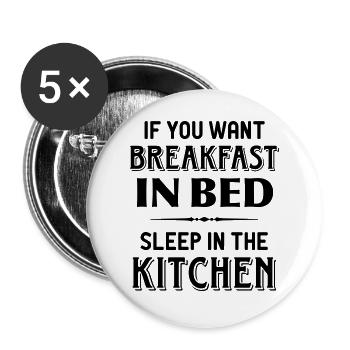 Du willst Frühstück im Bett. Schlaf in der Küche. - Buttons groß 56 mm (5er Pack) - Weiß - Vorne