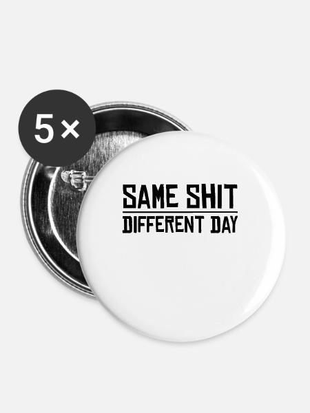 Same Shit - Different Day - Buttons groß 56 mm (5er Pack) - Weiß