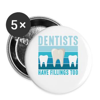 Dental Dentists Have Fillings Too Dentistry - Buttons groß 56 mm (5er Pack) - Weiß - Vorne