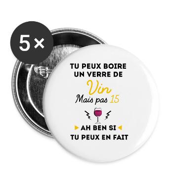 tu peux boire 1 verre de vin mais pas 15 - Lot de 5 grands badges (56 mm) - blanc - Devant