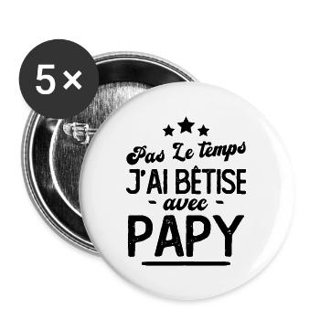 Pas le temps j'ai bêtise avec papy - Lot de 5 grands badges (56 mm) - blanc - Devant