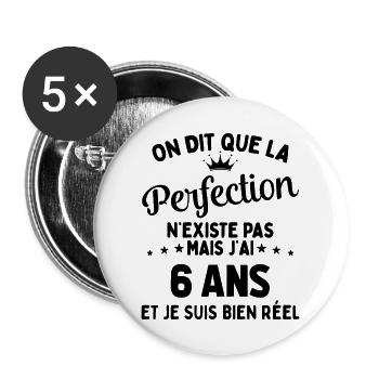 J'ai 6 Ans et je suis bien réel - perfection - Lot de 5 grands badges (56 mm) - blanc - Devant