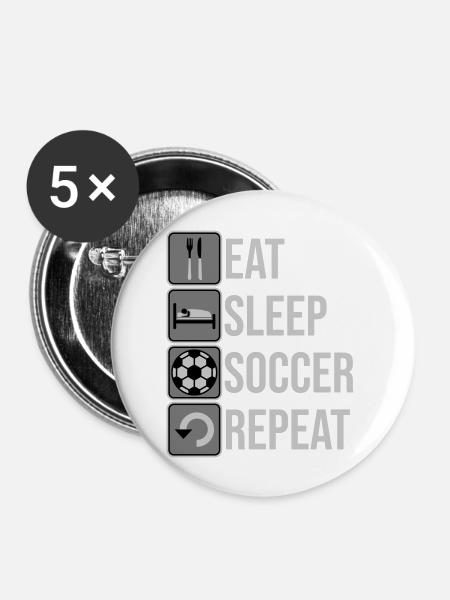 Eat Sleep Soccer Repeat - Buttons groß 56 mm (5er Pack) - Weiß