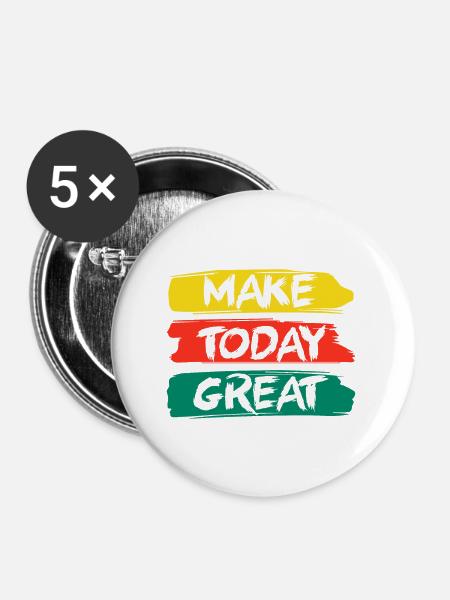 Make Today Great - Buttons groß 56 mm (5er Pack) - Weiß