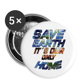 Save Earth It's Our Only Home - Climate Change - Buttons large 2.2''/56 mm (5-pack) - white - Front