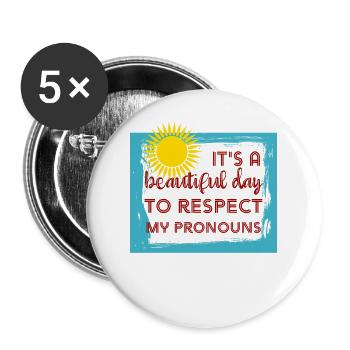 It's a beautiful day to respect my pronouns trans - Buttons large 2.2''/56 mm (5-pack) - white - Front