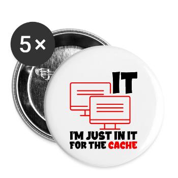 I'm Just In It For The Cache 2 - Buttons groß 56 mm (5er Pack) - Weiß - Vorne