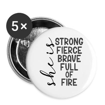 She Is Strong Fierce Brave Full of Fire - Buttons large 2.2''/56 mm (5-pack) - white - Front