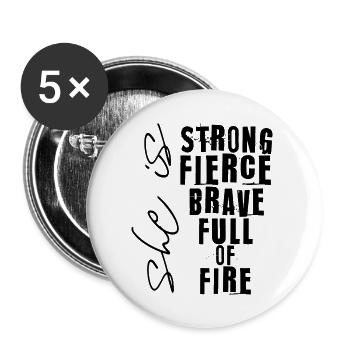 she is strong fierce brave full of fire - Buttons large 2.2''/56 mm (5-pack) - white - Front