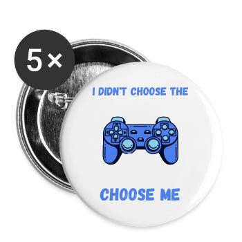 I Didn t Choose The Gamer Life Funny Gamer - Buttons groß 56 mm (5er Pack) - Weiß - Vorne