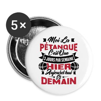 La pétanque c'est que 3 jours par semaine - Lot de 5 grands badges (56 mm) - blanc - Devant