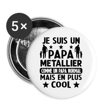 Je suis un papa MÉTALLIER - Lot de 5 grands badges (56 mm) - blanc - Devant