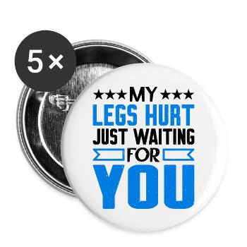 J’ai mal aux jambes juste en t’attendant 7 - Lot de 5 grands badges (56 mm) - blanc - Devant