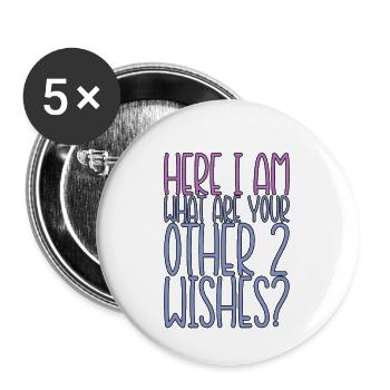 Here I Am, What Are Your Other 2 Wishes 2 - Buttons groß 56 mm (5er Pack) - Weiß - Vorne