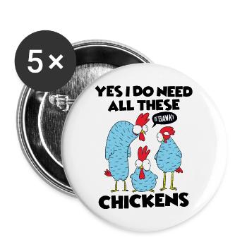 Yes I Really Need All These Chickens Funny Farmer - Buttons large 2.2''/56 mm (5-pack) - white - Front