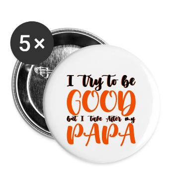 J’essaie d’être bon mais je prends après mon père - Lot de 5 grands badges (56 mm) - blanc - Devant