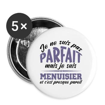Je ne suis pas parfait mais je suis Menuisier - Lot de 5 grands badges (56 mm) - blanc - Devant