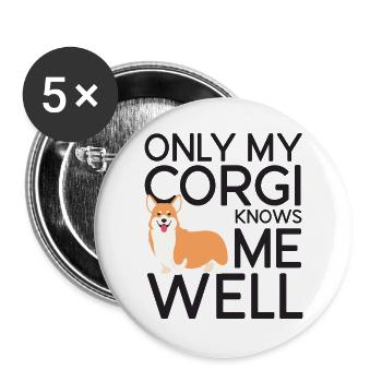 Only My Corgi Knows Me Well - Buttons large 2.2''/56 mm (5-pack) - white - Front