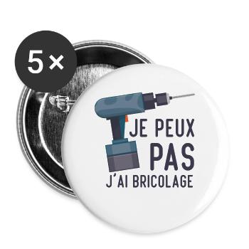 Je peux pas j'ai bricolage Humour cadeau - Lot de 5 grands badges (56 mm) - blanc - Devant