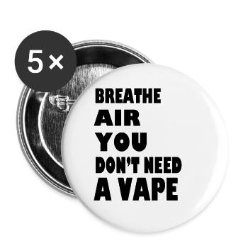 Atmen Sie Luft, Sie brauchen keinen Vape - Buttons groß 56 mm (5er Pack) - Weiß - Vorne