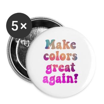 Make colors great again für eine bunte Welt - Buttons groß 56 mm (5er Pack) - Weiß - Vorne