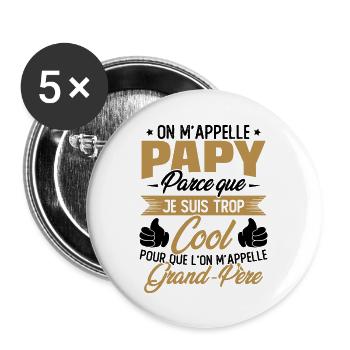 On M'appelle Papy Parce Que Je Suis Trop Cool - Lot de 5 grands badges (56 mm) - blanc - Devant