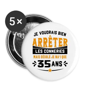 Je Voudrais Bien 35 Ans Humour Cadeau - Lot de 5 grands badges (56 mm) - blanc - Devant