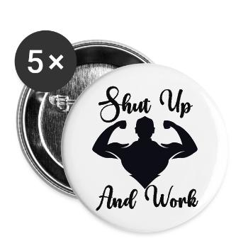 Shut Up And Work - Buttons large 2.2''/56 mm (5-pack) - white - Front