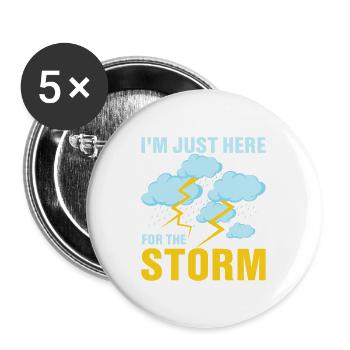 I'm Just Here For The Storm Meteorology Meteorolo - Buttons large 2.2''/56 mm (5-pack) - white - Front