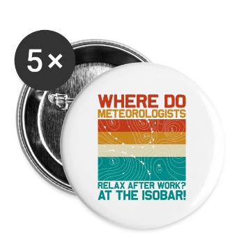 Where Do Meteorologists Relax At The Isobar Meteor - Buttons groß 56 mm (5er Pack) - Weiß - Vorne