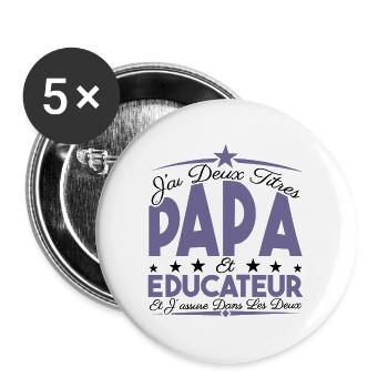J'ai deux titres Papa et Educateur, Cadeau Papa. - Lot de 5 grands badges (56 mm) - blanc - Devant