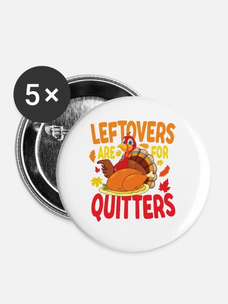 Leftovers Are For Quitters - Buttons groß 56 mm (5er Pack) - Weiß