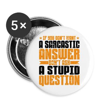 If You Don't Want A Sarcastic Answer 6 - Buttons groß 56 mm (5er Pack) - Weiß - Vorne