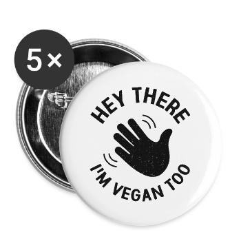 Hey There, I'm Vegan Too - Buttons large 2.2''/56 mm (5-pack) - white - Front