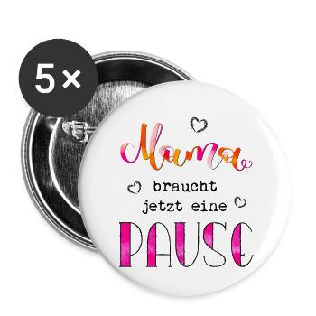 Mama braucht jetzt eine Pause - Buttons groß 56 mm (5er Pack) - Weiß - Vorne