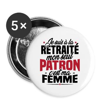 Cadeau retraité, Mon seul patron c'est ma femme - Lot de 5 grands badges (56 mm) - blanc - Devant
