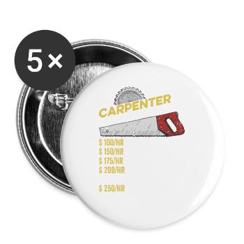 Zimmermann Stundensatz Lustige Holzbearbeitung Zimmermann - Buttons groß 56 mm (5er Pack) - Weiß - Vorne
