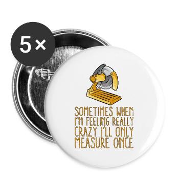 Handyman Woodworker Sometimes Measure Funny Worker - Buttons large 2.2''/56 mm (5-pack) - white - Front