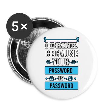 I drink because your password is password - Buttons large 2.2''/56 mm (5-pack) - white - Front