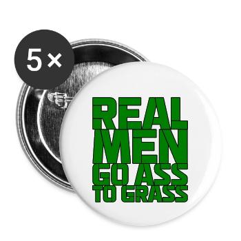 Real Men Go Ass To Grass - Buttons groß 56 mm (5er Pack) - Weiß - Vorne