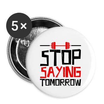 Stop Saying Tomorrow 4 - Buttons large 2.2''/56 mm (5-pack) - white - Front