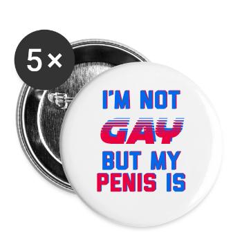 Ich bin nicht schwul, aber mein Penis ist - Buttons groß 56 mm (5er Pack) - Weiß - Vorne