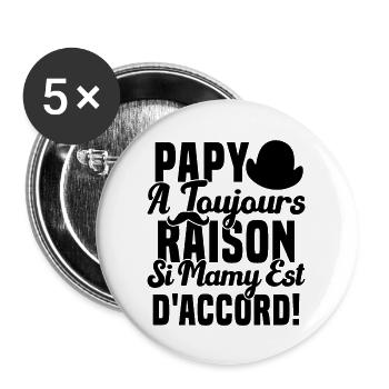 Papy A Toujours Raison Drôle Grand Père Humour - Lot de 5 grands badges (56 mm) - blanc - Devant