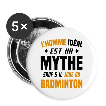 L'homme idéal est un mythe - Cadeau badminton - Lot de 5 grands badges (56 mm) - blanc - Devant