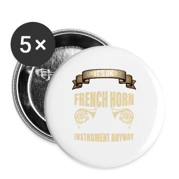 It's Ok If You Don't Like Playing The French Horn - Buttons large 2.2''/56 mm (5-pack) - white - Front