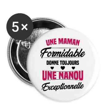 Une Maman Formidable donne Nanou Exceptionnelle - Lot de 5 grands badges (56 mm) - blanc - Devant
