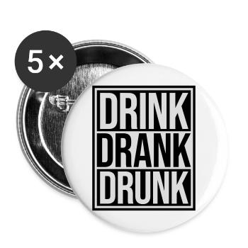 drink drank drunk Zitat - Buttons groß 56 mm (5er Pack) - Weiß - Vorne